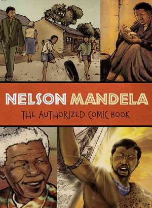 Nelson Mandela: The Authorized Comic Book de The Nelson Mandela Foundation