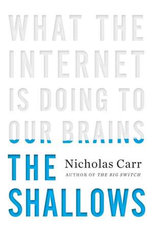 The Shallows – What the Internet Is Doing to Our Brains de Nicholas Carr