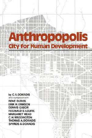 Anthropopolis – City for Human Development de C. A. Doxiadis