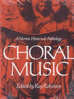 Choral Music – A Norton Historical Anthology de R. Robinson