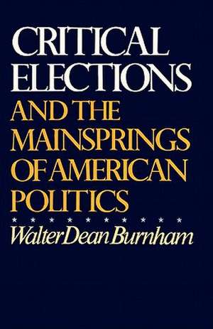 Critical Elections – And the Mainsprings of American Politics de Walter Dean Burnham