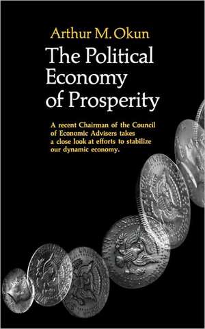 The Political Economy Of Prosperity de Arthur M. Okun