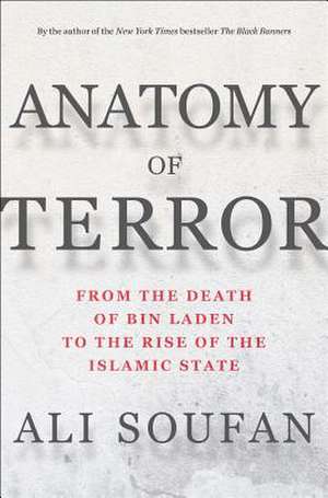 Anatomy of Terror – From the Death of bin Laden to the Rise of the Islamic State de Ali Soufan