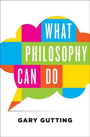 What Philosophy Can Do de Gary Gutting