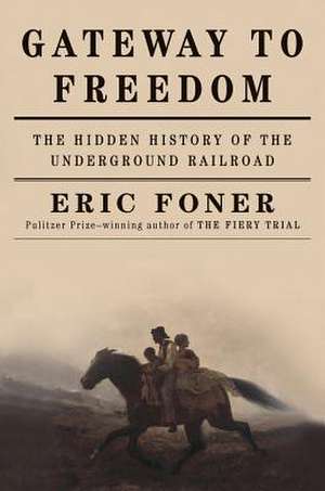 Gateway to Freedom de Eric Foner