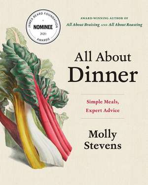 All About Dinner – Simple Meals, Expert Advice de Molly Stevens