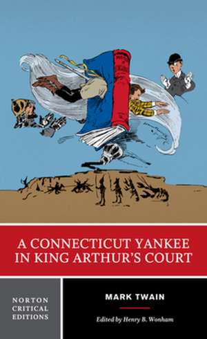 A Connecticut Yankee in King Arthur`s Court – A Norton Critical Edition de Mark Twain