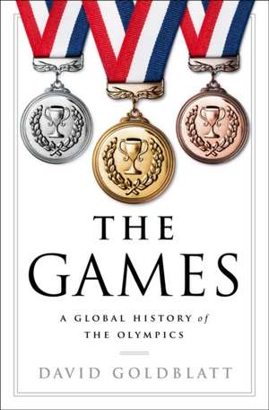 The Games – A Global History of the Olympics de David Goldblatt