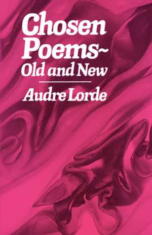 Chosen Poems, Old and New de A Lorde