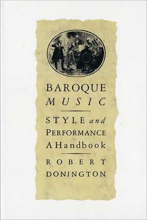 Baroque Music: A Handbook de Robert Donington