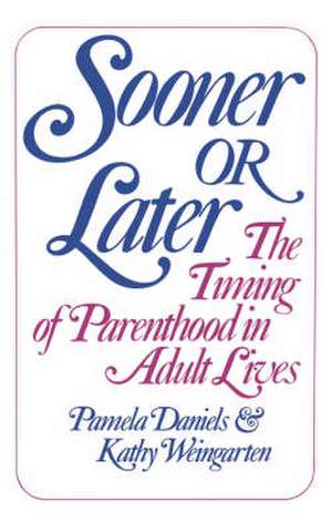 Sooner Or Later – The Timing of Parenthood in Adult Lives de Pamela Daniels