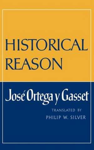 Historical Reason de José Ortega Y Gasset