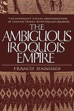 Ambiguous Iroquois Empire (Paper) de Arthur F. Jennings