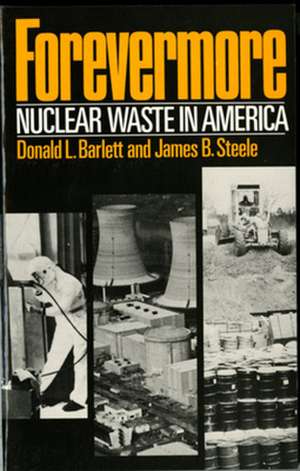 Forevermore, Nuclear Waste in America de Donald L. Barlett