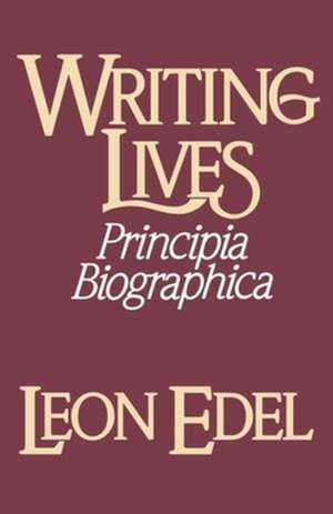 Writing Lives – Principia Biographica de L Edel