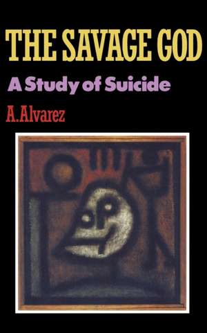 The Savage God – A Study of Suicide de A. Alvarez