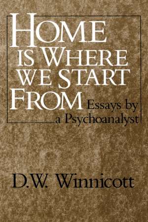 Home Is Where We Start From – Essays by a psychoanalyst (Paper) de D. W. Winnicott