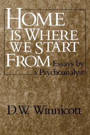 Home Is Where We Start from de Donald Woods Winnicott