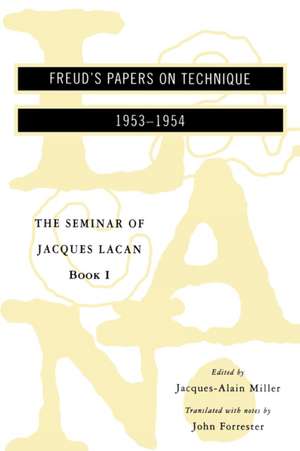 The Seminar of Jacques Lacan Book I: Freud's Papers on Technique de Jacques Lacan