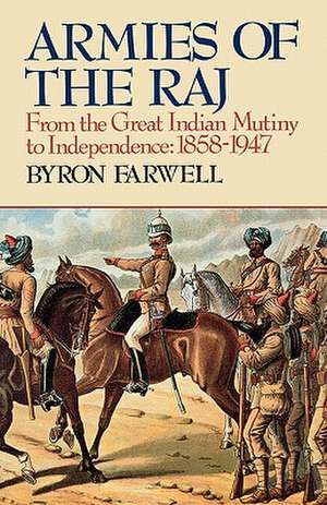 Armies of the Raj – From the Mutiny to Independence 1858–1947 (Paper) de B Farwell