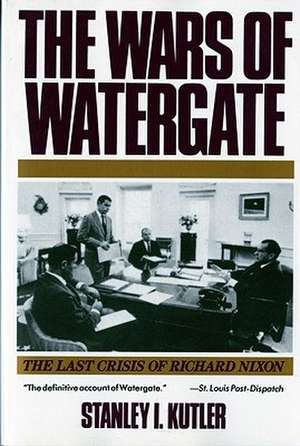 The Wars of Watergate de Stanley I. Kutler