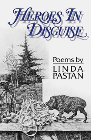 Heroes In Disguise – Poems de Linda Pastan