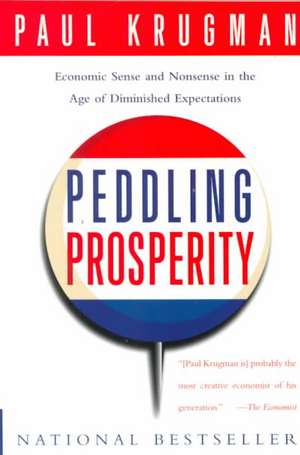 Peddling Prosperity – Economic Sense & Nonsense in the Age of Diminished Expectations (Paper) de Paul Krugman