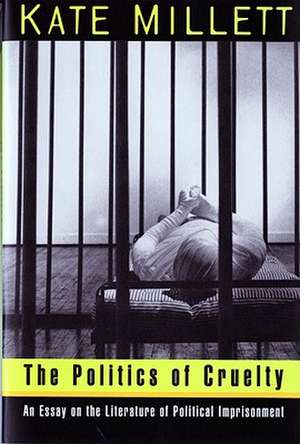 The Politics of Cruelty – An Essay on the Literature of Political Imprisonment (Paper) de Kate Millett