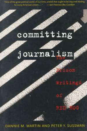 Committing Journalism – The Prison Writings of Red Hog de Dannie M. Martin