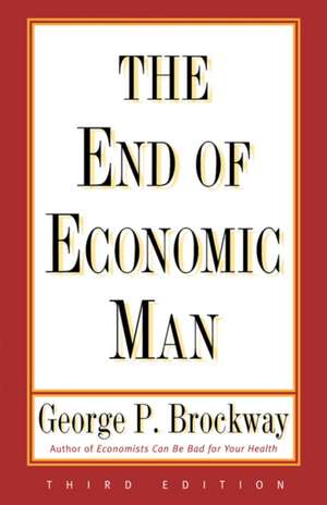 The End of Economic Man – Principles of Any Future Economics de George P Brockway