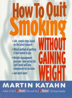 How to Quit Smoking Without Gaining Weight de M Katahn