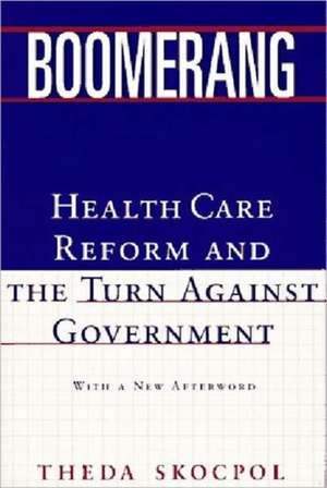 Boomerang – Health Care & Reform & The Turn Against Government de Theda Skocpol