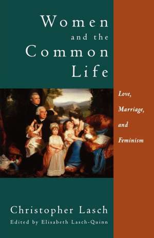 Women & the Common Life – Love, Marriage & Feminism (Paper) de Christopher Lasch