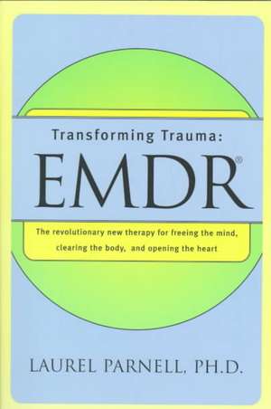 Transforming Trauma – EMDR (Paper) de Laural Parnell