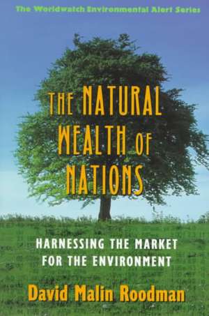 The Natural Wealth of Nations – Harnessing the Market for the Environment Strength (Paper) de David Malin Roodman