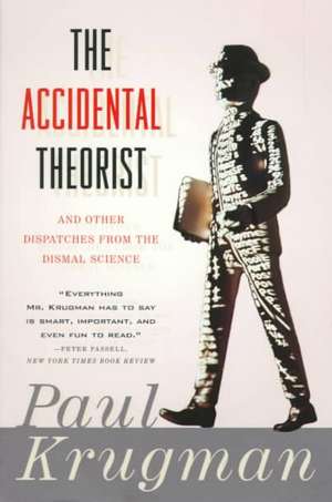 The Accidental Theorist – & Other Dispatches from the Dismal Science (Paper) de Paul Krugman