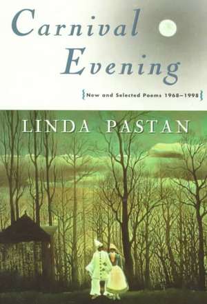 Carnival Evening – New & Selected Poems 1968–1998 (Paper) de Linda Pastan