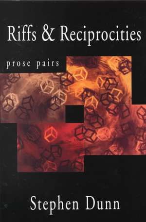 Riffs and Reciprocities – Prose Pairs de Stephen Dunn