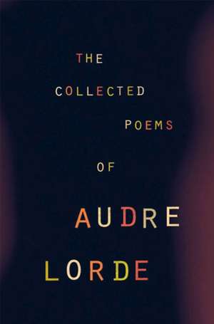 The Collected Poems of Audre Lorde de Audre Lorde