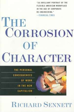 The Corrosion of Character – The Personal Consequence of Work in the New Capitalism (Paper) de Richard Sennett