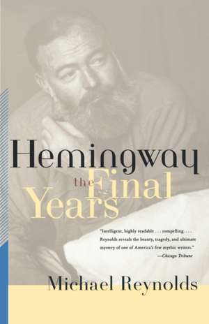 Hemingway – The Final Years de Michael Reynolds