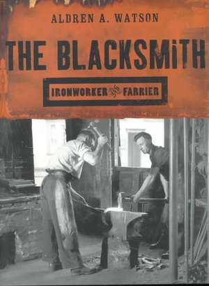 The Blacksmith – Ironworker and Farrier de Aldren A Watson