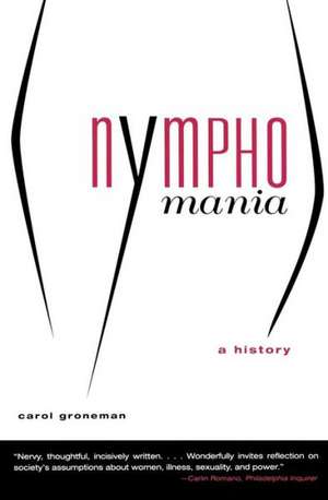 Nymphomania – A History de Carol Groneman