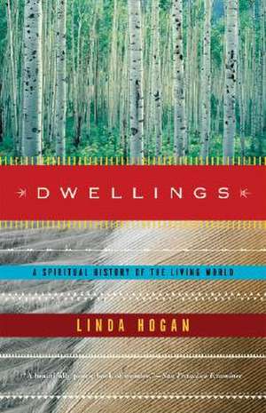 Dwellings – A Spirtual History of the Living World de Linda Hogan