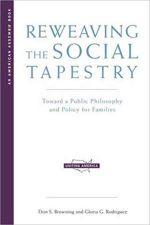 Reweaving the Social Tapestry – Toward a Public Philosophy & Policy for Families de Don S. Browning