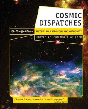 Cosmic Dispatches de John Noble Wilford