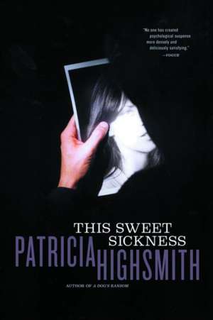 This Sweet Sickness de Patricia Highsmith