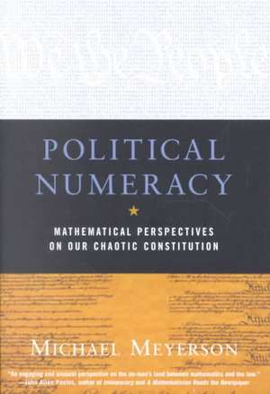 Political Numeracy – Mathematical Perspectives on Our Chaotic Constitution de Michael Meyerson