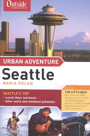 Outside′s Magazine Urban Adventure – Seattle de Maria Dolan