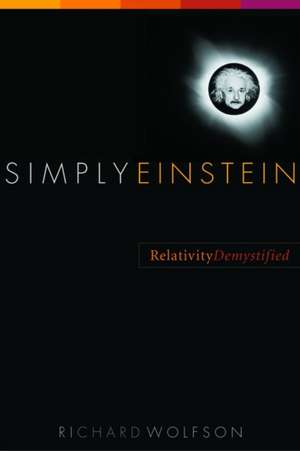 Simply Einstein – Relativity Demystified de Richard Wolfson